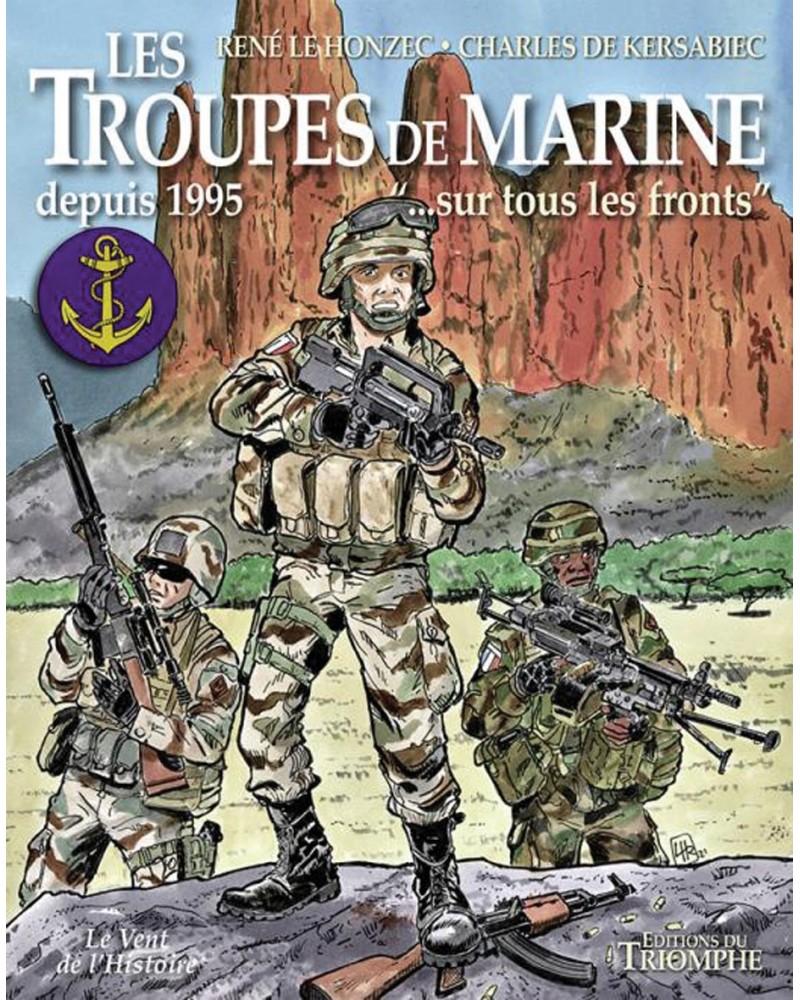 Histoire des Troupes de Marine - Tome 4 Sur tous les fronts (depuis 1995)