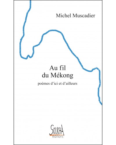 Michel Muscadier - Au fil du Mékong, poèmes d'ici et d'ailleurs couverture