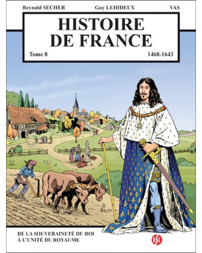 Reynald Secher - Histoire de France Tome 8, 1468-1643