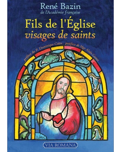 René Bazin : Fils de l'église, visages de saints