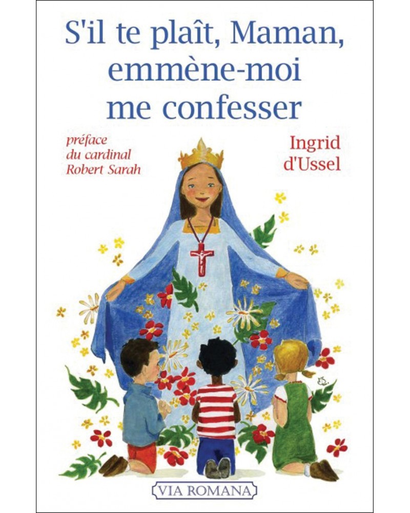 S'il te plait Maman, emmène-moi me confesser - Ingrid d'Ussel