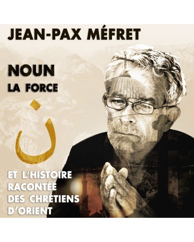 BD Avec les martyrs chrétiens d'aujourd'hui + CD Noun, l'histoire des Chrétiens d'Orient par Jean-Pax Méfret