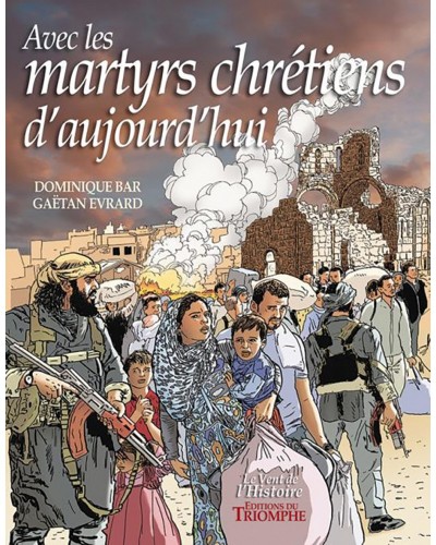 BD Avec les martyrs chrétiens d'aujourd'hui + CD Noun, l'histoire des Chrétiens d'Orient par Jean-Pax Méfret