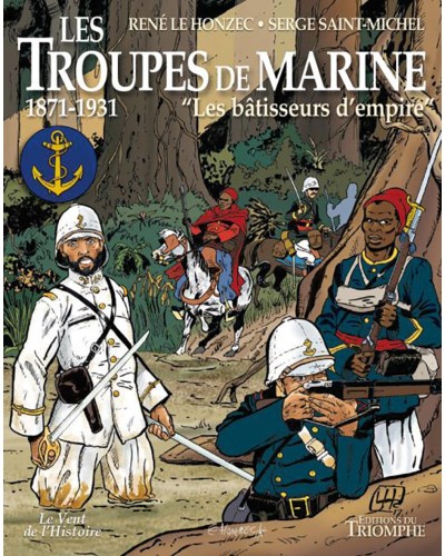BD Histoire des Troupes de Marine - Tome 2 les bâtisseurs d'empire (1871-1931)